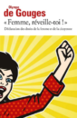 Déclaration des droits de la femme et de la citoyenne : Femme, réveille-toi ! Déclaration des droits de la femme et de la citoyenne : Femme, réveille-toi !