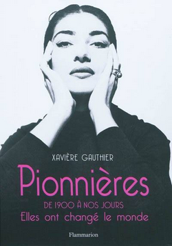 Pionnières, de 1900 à nos jours - Elles ont changé le monde Pionnières, de 1900 à nos jours - Elles ont changé le monde