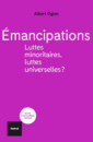 Émancipations: Luttes minoritaires, luttes universelles ? Émancipations: Luttes minoritaires, luttes universelles ?