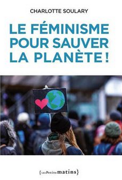Le féminisme pour sauver la planète ! Le féminisme pour sauver la planète !
