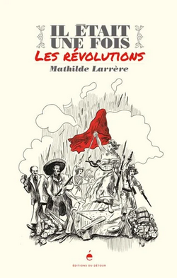 Il était une fois les révolutions Il était une fois les révolutions