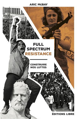 Full spectrum résistance : construire nos luttes (volume 1) Full spectrum résistance : construire nos luttes (volume 1)