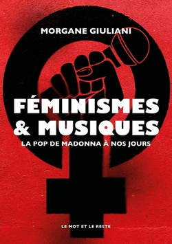 Féminismes et musiques : la pop de Madonna à nos jours Féminismes et musiques : la pop de Madonna à nos jours