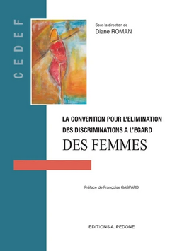 La Convention pour l'élimination des discriminations à l'égard des femmes La Convention pour l'élimination des discriminations à l'égard des femmes