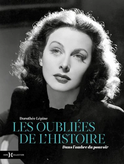 Les oubliées de l'histoire : dans l'ombre du pouvoir Les oubliées de l'histoire : dans l'ombre du pouvoir