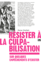 Résister à la culpabilisation Résister à la culpabilisation