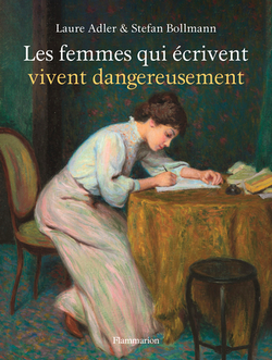 Les femmes qui écrivent vivent dangereusement Les femmes qui écrivent vivent dangereusement