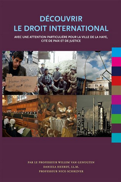 Découvrir le droit international : avec une attention particulière pour la ville de la Haye, cité de paix et de justice Découvrir le droit international : avec une attention particulière pour la ville de la Haye, cité de paix et de justice