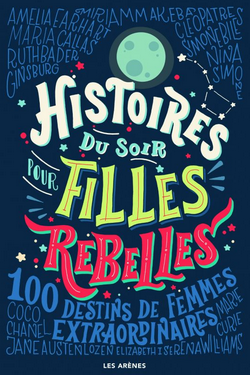 Histoires du soir pour filles rebelles Histoires du soir pour filles rebelles