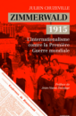 Zimmerwald 1915 : l'internationalisme contre la Première Guerre mondiale Zimmerwald 1915 : l'internationalisme contre la Première Guerre mondiale