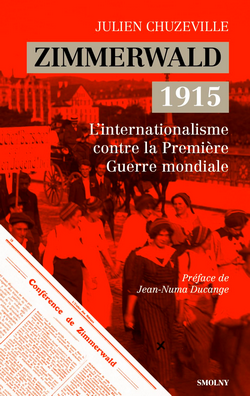Zimmerwald 1915 : l'internationalisme contre la Première Guerre mondiale Zimmerwald 1915 : l'internationalisme contre la Première Guerre mondiale
