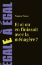 Et si on en finissait avec la ménagère ? Et si on en finissait avec la ménagère ?