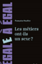 Les métiers ont-ils un sexe ? Les métiers ont-ils un sexe ?