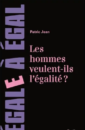 Les hommes veulent-ils l'égalité ? Les hommes veulent-ils l'égalité ?