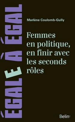Femmes en politique, en finir avec les seconds rôles Femmes en politique, en finir avec les seconds rôles