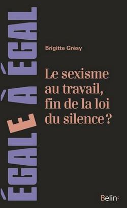 Le sexisme au travail, fin de la loi du silence ? Le sexisme au travail, fin de la loi du silence ?
