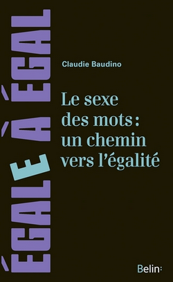 Le sexe des mots : un chemin pour l'égalité Le sexe des mots : un chemin pour l'égalité