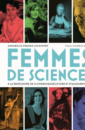 Femmes de science - A la rencontre de 14 chercheuses d'hier et d'aujourd'hui Femmes de science - A la rencontre de 14 chercheuses d'hier et d'aujourd'hui