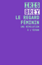 Le regard féminin Le regard féminin