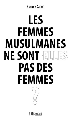Les femmes musulmanes ne sont-elles pas des femmes? Les femmes musulmanes ne sont-elles pas des femmes?
