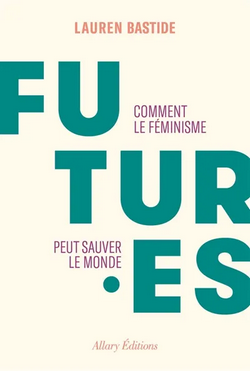 Futur-es : comment le féminisme peut sauver le monde