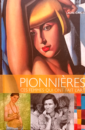 Pionnières - Ces femmes qui ont fait l'art Pionnières - Ces femmes qui ont fait l'art