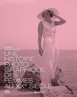 Histoire photographique des femmes au XXe siècle Histoire photographique des femmes au XXe siècle