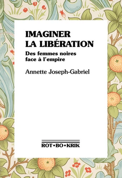 Imaginer la libération - Des femmes noires face à l'empire Imaginer la libération - Des femmes noires face à l'empire