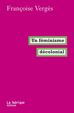 Un féminisme décolonial Un féminisme décolonial