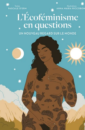 L'Ecoféminisme en questions: un nouveau regard sur le monde L'Ecoféminisme en questions: un nouveau regard sur le monde