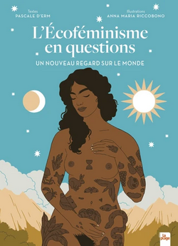 L'Ecoféminisme en questions: un nouveau regard sur le monde L'Ecoféminisme en questions: un nouveau regard sur le monde