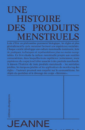 Une histoire des produits menstruels Une histoire des produits menstruels