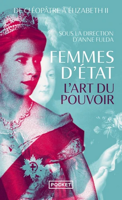 Femmes d'Etat - De Cléopâtre à Elizabeth II. L'art du pouvoir Femmes d'Etat - De Cléopâtre à Elizabeth II. L'art du pouvoir