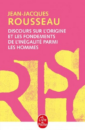 Discours sur l'origine et les fondements de l'inégalité parmi les hommes Discours sur l'origine et les fondements de l'inégalité parmi les hommes