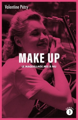 Make up: le maquillage mis à nu Make up: le maquillage mis à nu