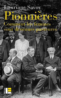 Pionnières. Comment les femmes sont devenues pasteures Pionnières. Comment les femmes sont devenues pasteures