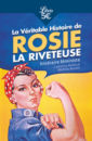 La Véritable Histoire de Rosie la riveteuse La Véritable Histoire de Rosie la riveteuse