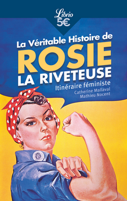 La Véritable Histoire de Rosie la riveteuse La Véritable Histoire de Rosie la riveteuse