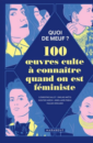 Quoi de meuf ? 100 oeuvres cultes à connaître quand on est féministe Quoi de meuf ? 100 oeuvres cultes à connaître quand on est féministe