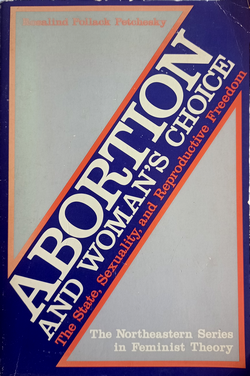 Abortion and woman's choice: the stae, sexuality and reproductive freedom Abortion and woman's choice: the stae, sexuality and reproductive freedom