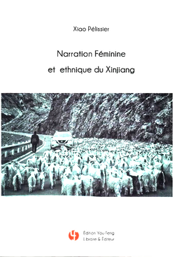 Narration féminine et ethnique du Xinjiang Narration féminine et ethnique du Xinjiang