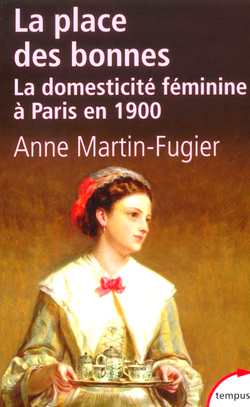 La place des bonnes : La domesticité féminine à Paris en 1900 La place des bonnes : La domesticité féminine à Paris en 1900