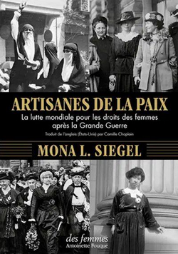 Artisanes de la paix : la lutte mondiale pour les droits des femmes après la Grande Guerre Artisanes de la paix : la lutte mondiale pour les droits des femmes après la Grande Guerre