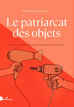 Le patriarcat des objets Le patriarcat des objets