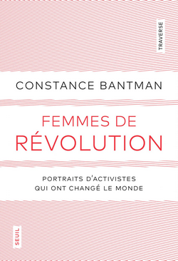 Femmes de révolution : portraits d'activistes qui ont changé le monde Femmes de révolution : portraits d'activistes qui ont changé le monde