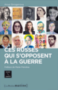 Ces Russes qui s'opposent à la guerre Ces Russes qui s'opposent à la guerre