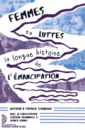 Femmes en lutte : la longue histoire de l'émancipation Femmes en lutte : la longue histoire de l'émancipation