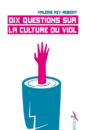 Dix questions sur la culture du viol Dix questions sur la culture du viol