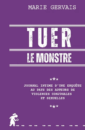 Tuer le monstre - Journal intime d'une enquête au pays des auteurs de violences conjugales et sexuelles Tuer le monstre - Journal intime d'une enquête au pays des auteurs de violences conjugales et sexuelles