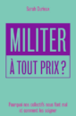 Militer à tout prix ? Militer à tout prix ?